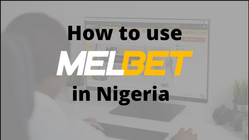 MELBET NIGERIA: THE COMPLETE BETTING GUIDE
